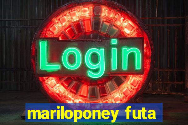 mariloponey futa